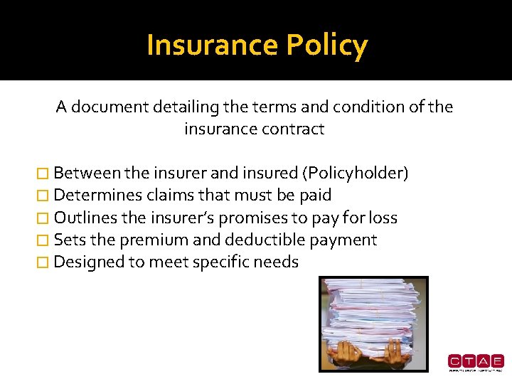 Insurance Policy A document detailing the terms and condition of the insurance contract �