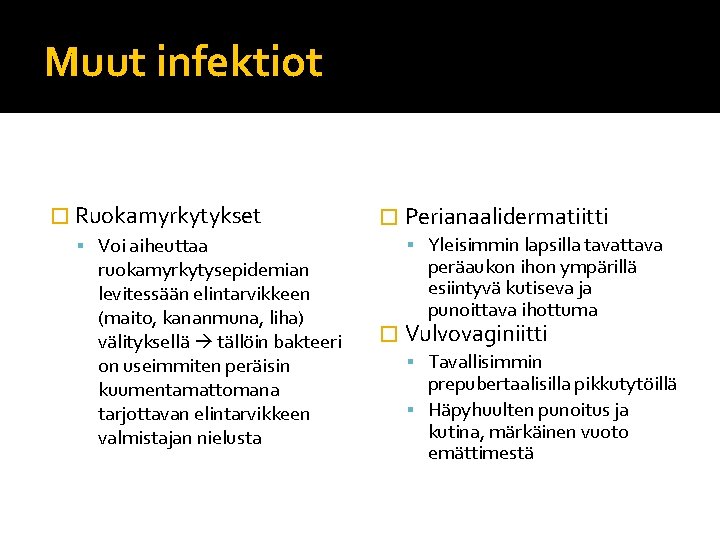 Muut infektiot � Ruokamyrkytykset Voi aiheuttaa ruokamyrkytysepidemian levitessään elintarvikkeen (maito, kananmuna, liha) välityksellä tällöin