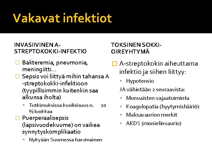 Vakavat infektiot INVASIIVINEN ASTREPTOKOKKI-INFEKTIO TOKSINEN SOKKIOIREYHTYMÄ Bakteremia, pneumonia, � A-streptokokin aiheuttama meningiitti… infektio ja