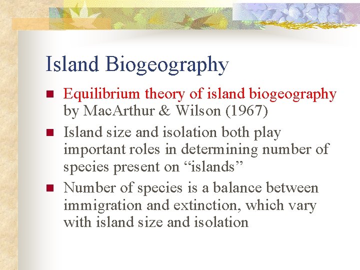 Island Biogeography n n n Equilibrium theory of island biogeography by Mac. Arthur &