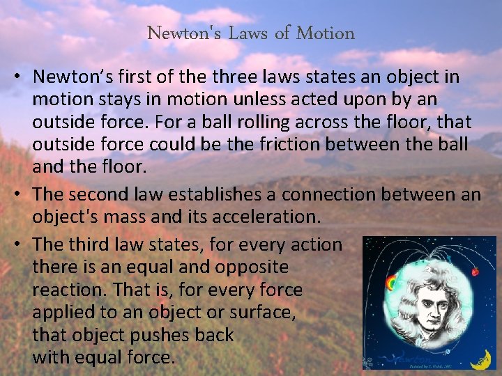Newton's Laws of Motion • Newton’s first of the three laws states an object Newton's Laws of Motion • Newton’s first of the three laws states an object