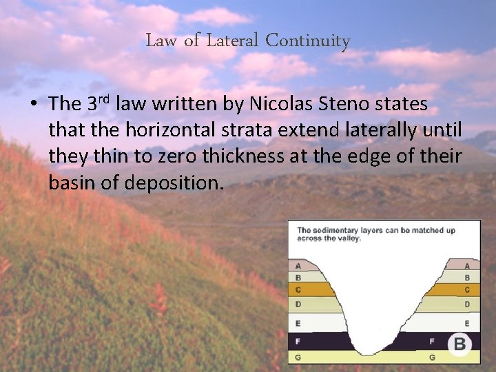 Law of Lateral Continuity • The 3 rd law written by Nicolas Steno states Law of Lateral Continuity • The 3 rd law written by Nicolas Steno states