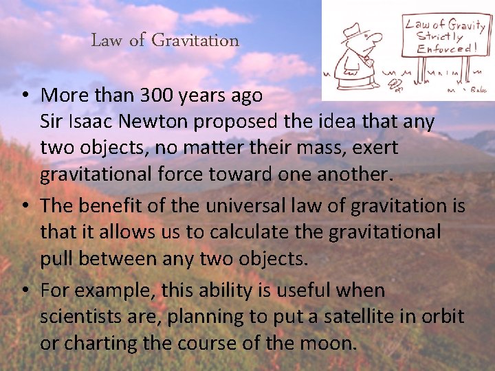 Law of Gravitation • More than 300 years ago Sir Isaac Newton proposed the Law of Gravitation • More than 300 years ago Sir Isaac Newton proposed the