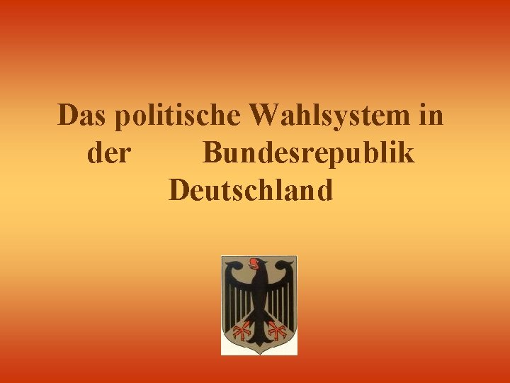 Das politische Wahlsystem in der Bundesrepublik Deutschland 