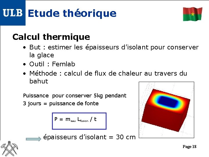 Etude théorique Calcul thermique • But : estimer les épaisseurs d’isolant pour conserver la