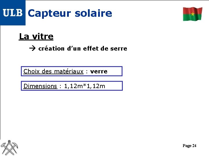 Capteur solaire La vitre création d’un effet de serre Choix des matériaux : verre