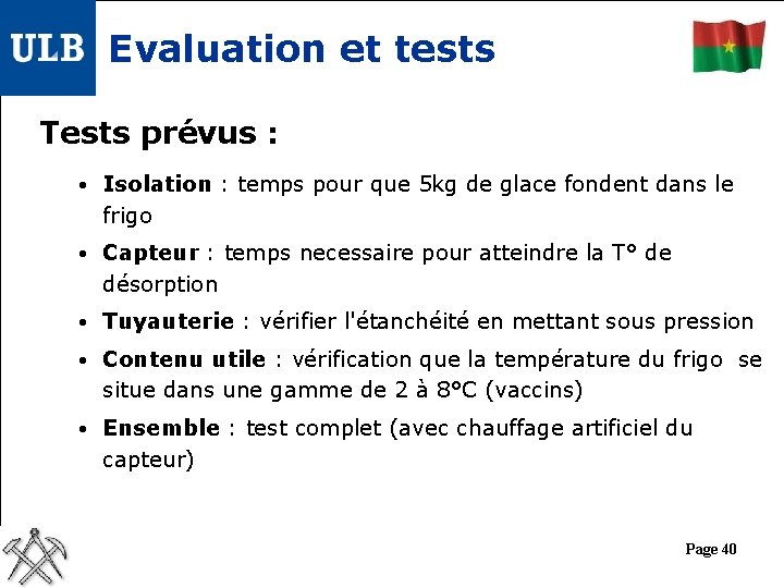 Evaluation et tests Tests prévus : • Isolation : temps pour que 5 kg