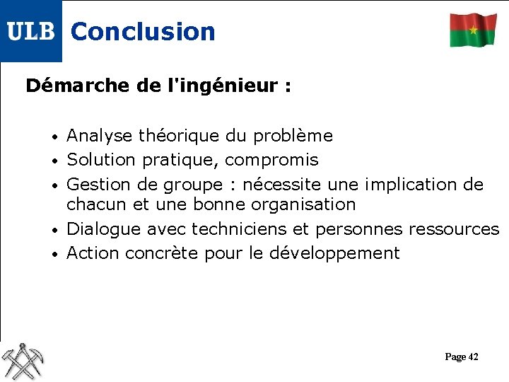 Conclusion Démarche de l'ingénieur : • Analyse théorique du problème • Solution pratique, compromis