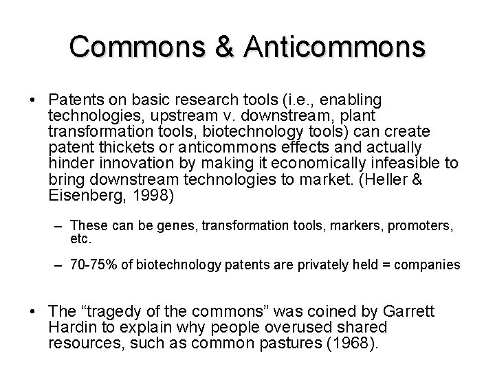 Commons & Anticommons • Patents on basic research tools (i. e. , enabling technologies,