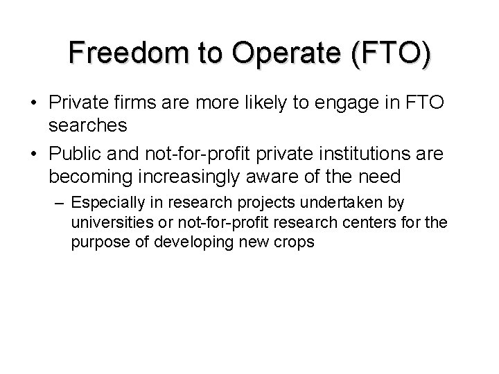 Freedom to Operate (FTO) • Private firms are more likely to engage in FTO