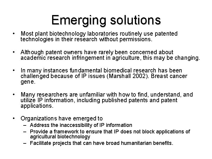 Emerging solutions • Most plant biotechnology laboratories routinely use patented technologies in their research