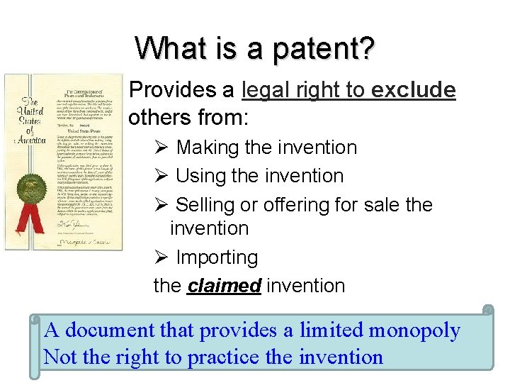 What is a patent? Provides a legal right to exclude others from: Ø Making