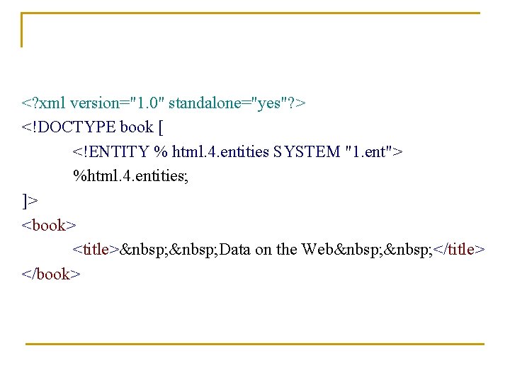 <? xml version="1. 0" standalone="yes"? > <!DOCTYPE book [ <!ENTITY % html. 4. entities