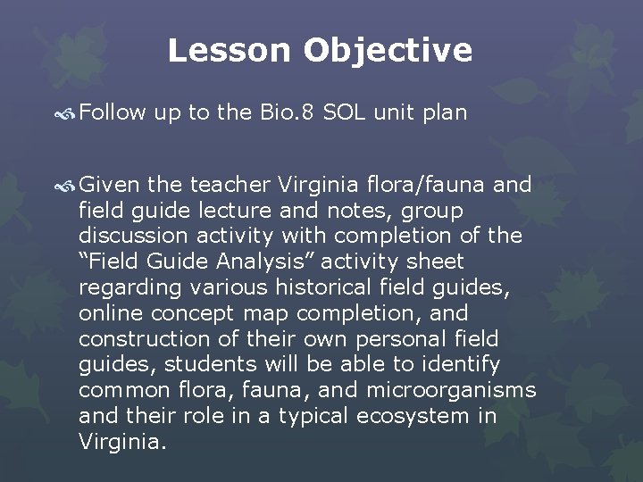 Lesson Objective Follow up to the Bio. 8 SOL unit plan Given the teacher