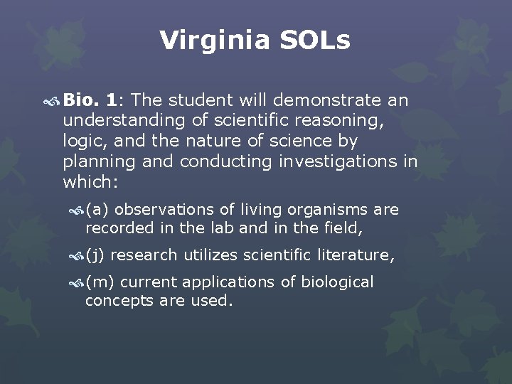 Virginia SOLs Bio. 1: The student will demonstrate an understanding of scientific reasoning, logic,