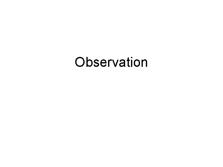 Observation Observation