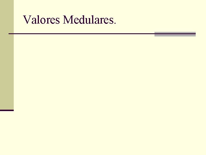 Valores Medulares. 