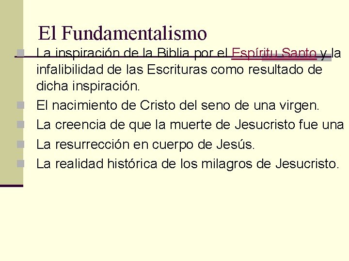 El Fundamentalismo n La inspiración de la Biblia por el Espíritu Santo y la