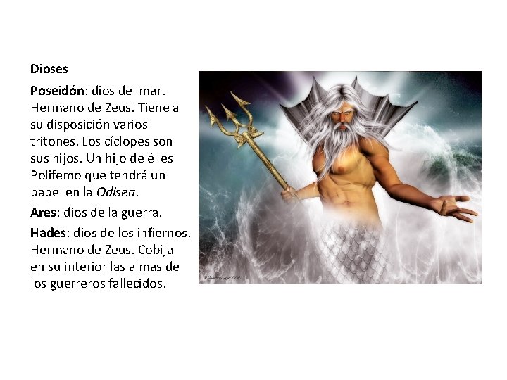 Dioses Poseidón: dios del mar. Hermano de Zeus. Tiene a su disposición varios tritones.