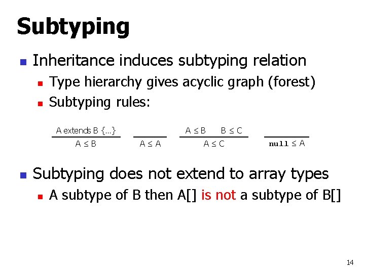 Subtyping n Inheritance induces subtyping relation n n Type hierarchy gives acyclic graph (forest)