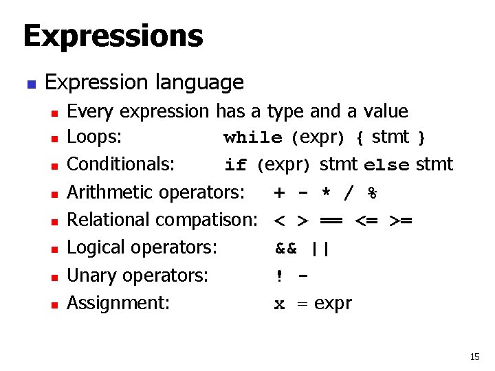 Expressions n Expression language n n n n Every expression has a type and