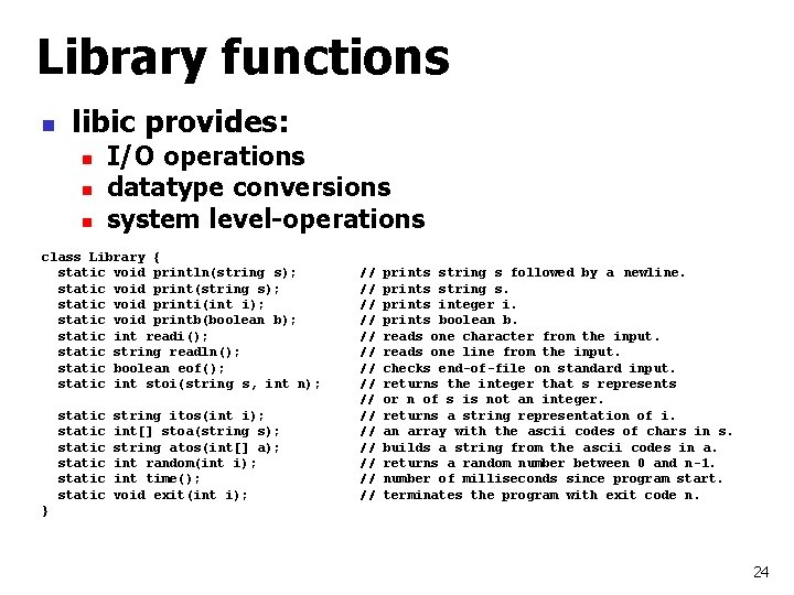 Library functions n libic provides: n n n I/O operations datatype conversions system level-operations