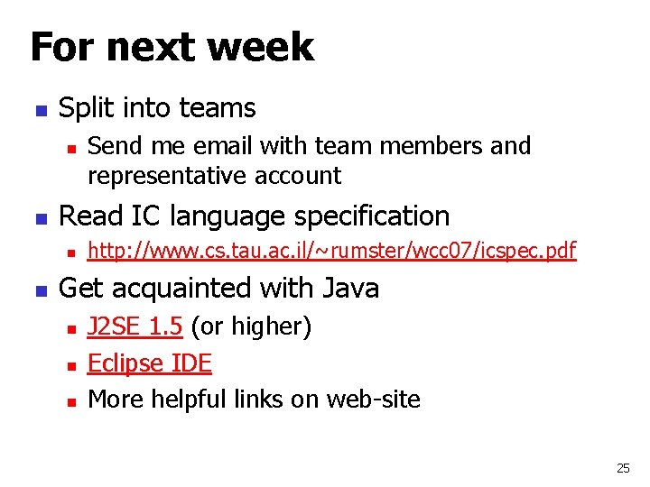 For next week n Split into teams n n Read IC language specification n