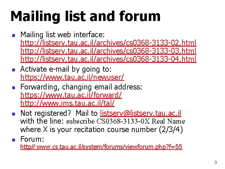 Mailing list and forum n n n Mailing list web interface: http: //listserv. tau.