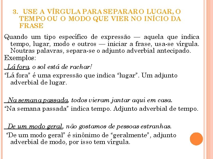 3. USE A VÍRGULA PARA SEPARAR O LUGAR, O TEMPO OU O MODO QUE