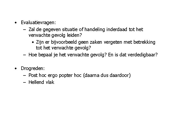  • Evaluatievragen: – Zal de gegeven situatie of handeling inderdaad tot het verwachte