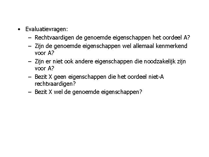  • Evaluatievragen: – Rechtvaardigen de genoemde eigenschappen het oordeel A? – Zijn de