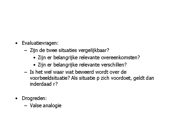  • Evaluatievragen: – Zijn de twee situaties vergelijkbaar? • Zijn er belangrijke relevante