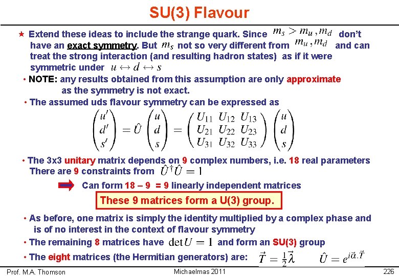 SU(3) Flavour « Extend these ideas to include the strange quark. Since don’t have SU(3) Flavour « Extend these ideas to include the strange quark. Since don’t have