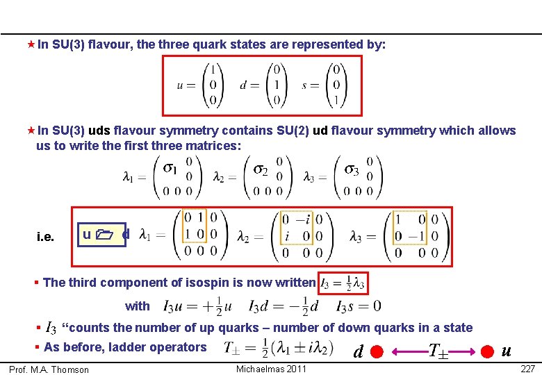 «In SU(3) flavour, the three quark states are represented by: «In SU(3) uds «In SU(3) flavour, the three quark states are represented by: «In SU(3) uds