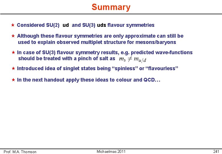Summary « Considered SU(2) ud and SU(3) uds flavour symmetries « Although these flavour Summary « Considered SU(2) ud and SU(3) uds flavour symmetries « Although these flavour