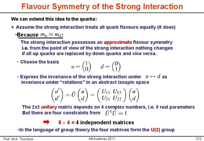 Flavour Symmetry of the Strong Interaction We can extend this idea to the quarks: Flavour Symmetry of the Strong Interaction We can extend this idea to the quarks: