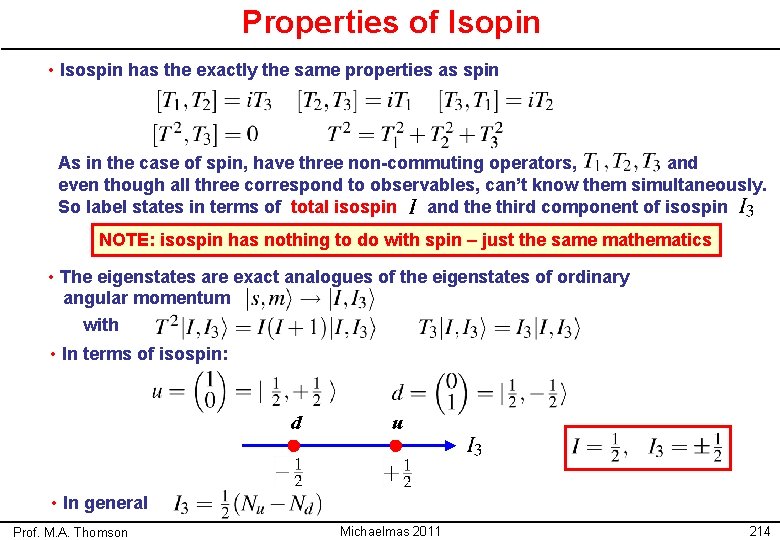 Properties of Isopin • Isospin has the exactly the same properties as spin As Properties of Isopin • Isospin has the exactly the same properties as spin As