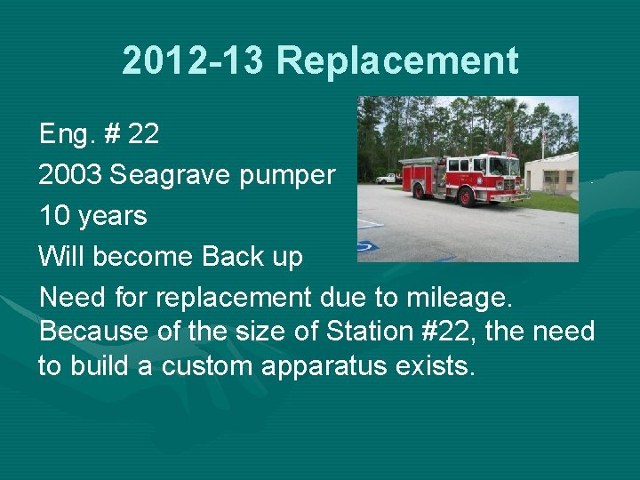 2012 -13 Replacement Eng. # 22 2003 Seagrave pumper 10 years Will become Back