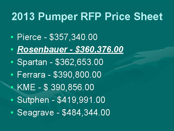 2013 Pumper RFP Price Sheet • • Pierce - $357, 340. 00 Rosenbauer -