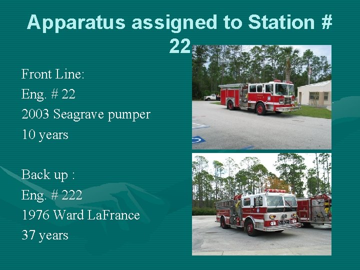 Apparatus assigned to Station # 22 Front Line: Eng. # 22 2003 Seagrave pumper