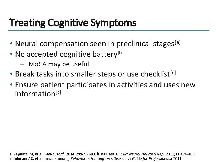 Treating Cognitive Symptoms • Neural compensation seen in preclinical stages[a] • No accepted cognitive