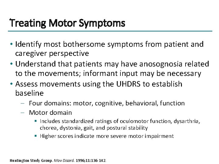 Treating Motor Symptoms • Identify most bothersome symptoms from patient and caregiver perspective •