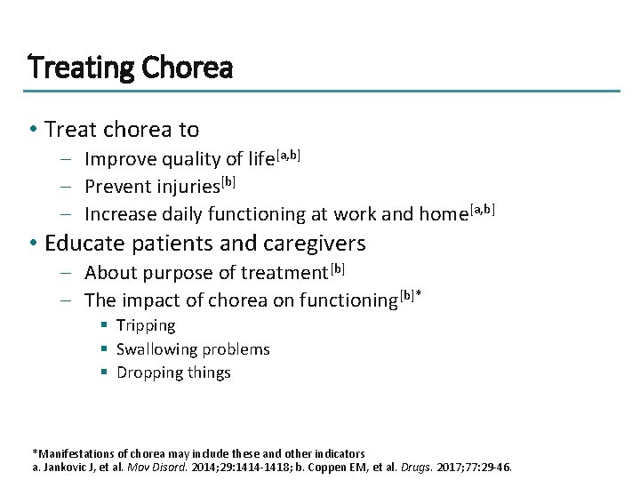 Treating Chorea • Treat chorea to – Improve quality of life[a, b] – Prevent