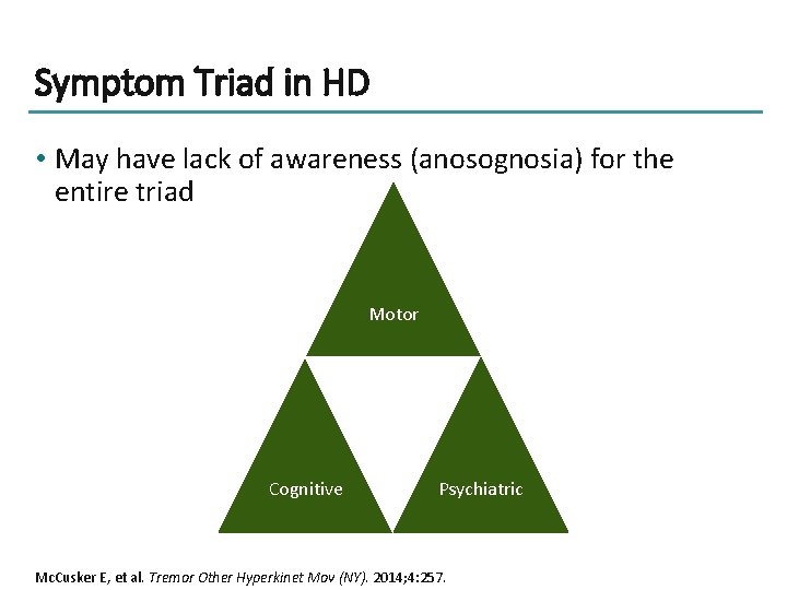 Symptom Triad in HD • May have lack of awareness (anosognosia) for the entire