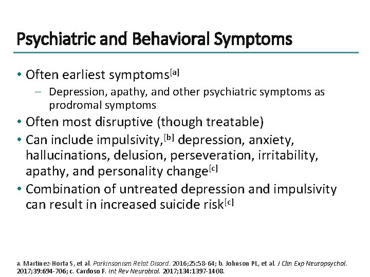 Psychiatric and Behavioral Symptoms • Often earliest symptoms[a] – Depression, apathy, and other psychiatric