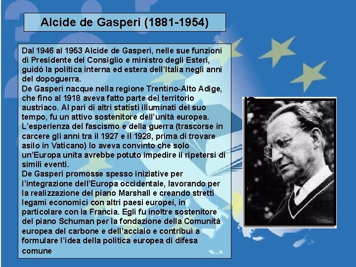 Alcide de Gasperi (1881 -1954) Dal 1946 al 1953 Alcide de Gasperi, nelle sue