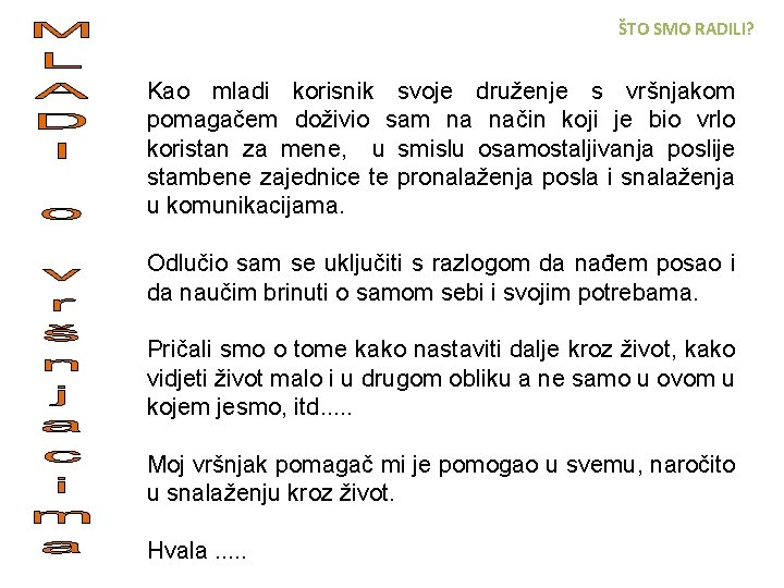 ŠTO SMO RADILI? Kao mladi korisnik svoje druženje s vršnjakom pomagačem doživio sam na