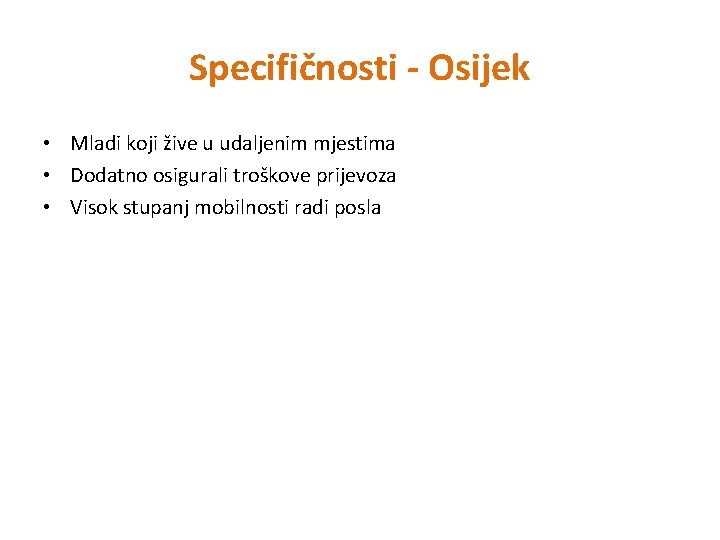 Specifičnosti - Osijek • Mladi koji žive u udaljenim mjestima • Dodatno osigurali troškove