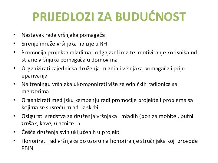 PRIJEDLOZI ZA BUDUĆNOST • Nastavak rada vršnjaka pomagača • Širenje mreže vršnjaka na cijelu