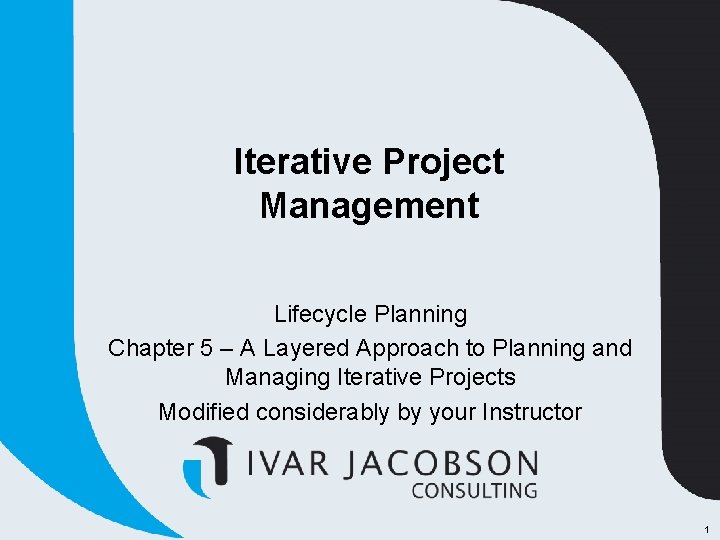 Iterative Project Management Lifecycle Planning Chapter 5 – A Layered Approach to Planning and